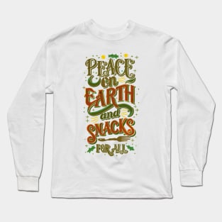 Harmony & Treats: "Peace on Earth and Snacks for All" Typography Long Sleeve T-Shirt